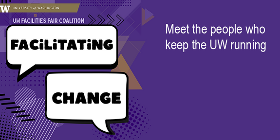 UW Facilities' FAIR Coalition: Facilitating Change podcast. Meet the people who keep UW running.